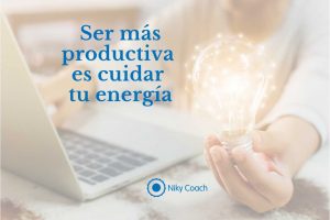 Ser más productiva es cuidar tu energía